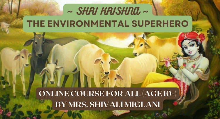 course | Shri Krishna - The Environmental Superhero - Online Course for All Ages 10+ - NEW BATCH 4th March 2024 onwards